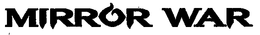 MIRROR WAR trademark