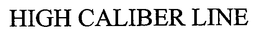 HIGH CALIBER LINE trademark