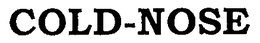 COLD-NOSE trademark