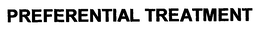 PREFERENTIAL TREATMENT trademark