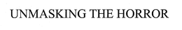 UNMASKING THE HORROR trademark
