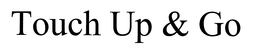 TOUCH UP & GO trademark