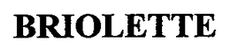 BRIOLETTE trademark