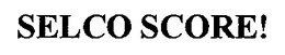 SELCO SCORE! trademark