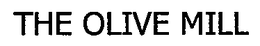 THE OLIVE MILL trademark
