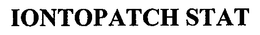 IONTOPATCH STAT trademark