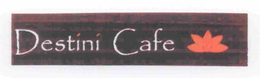 DESTINI CAFE trademark