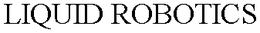 LIQUID ROBOTICS trademark