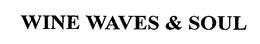 WINE WAVES & SOUL trademark