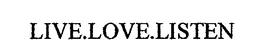 LIVE.LOVE.LISTEN trademark