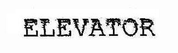 ELEVATOR trademark