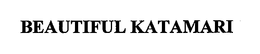 BEAUTIFUL KATAMARI trademark