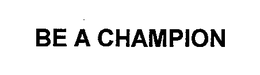 BE A CHAMPION trademark