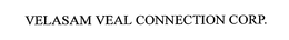 VELASAM VEAL CONNECTION CORP. trademark