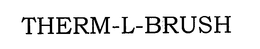 THERM-L-BRUSH trademark