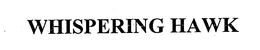 WHISPERING HAWK trademark