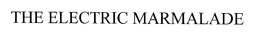 THE ELECTRIC MARMALADE trademark