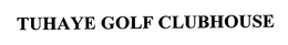 TUHAYE GOLF CLUBHOUSE trademark