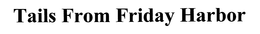 TAILS FROM FRIDAY HARBOR trademark