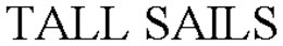 TALL SAILS trademark
