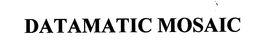 DATAMATIC MOSAIC trademark