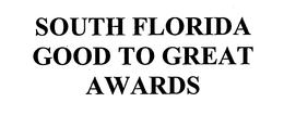 SOUTH FLORIDA GOOD TO GREAT AWARDS trademark