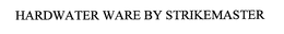 HARDWATER WARE BY STRIKEMASTER trademark