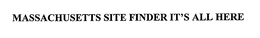 MASSACHUSETTS SITE FINDER IT'S ALL HERE trademark