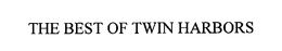THE BEST OF TWIN HARBORS trademark