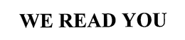 WE READ YOU trademark