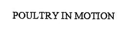 POULTRY IN MOTION trademark