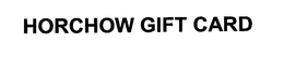 HORCHOW GIFT CARD trademark
