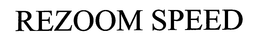 REZOOM SPEED trademark
