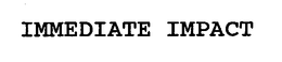 IMMEDIATE IMPACT trademark