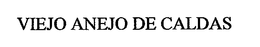 VIEJO ANEJO DE CALDAS trademark