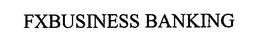 FXBUSINESS BANKING trademark