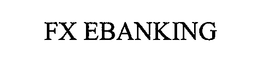 FX EBANKING trademark