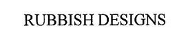 RUBBISH DESIGNS trademark