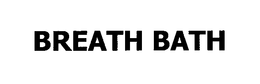 BREATH BATH trademark