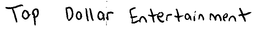 TOP DOLLAR ENTERTAINMENT trademark