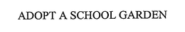 ADOPT A SCHOOL GARDEN trademark