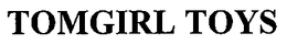 TOMGIRL TOYS trademark