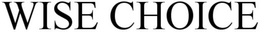 WISE CHOICE trademark