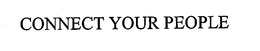 CONNECT YOUR PEOPLE trademark