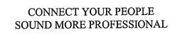 CONNECT YOUR PEOPLE SOUND MORE PROFESSIONAL trademark