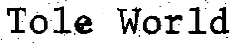 TOLE WORLD trademark