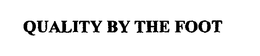 QUALITY BY THE FOOT trademark