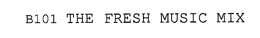 B101 THE FRESH MUSIC MIX trademark