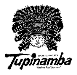 EDDIE DOMINGUEZ'S TUPINAMBA "MEXICAN FOOD SUPREME" trademark