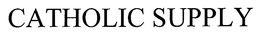 CATHOLIC SUPPLY trademark